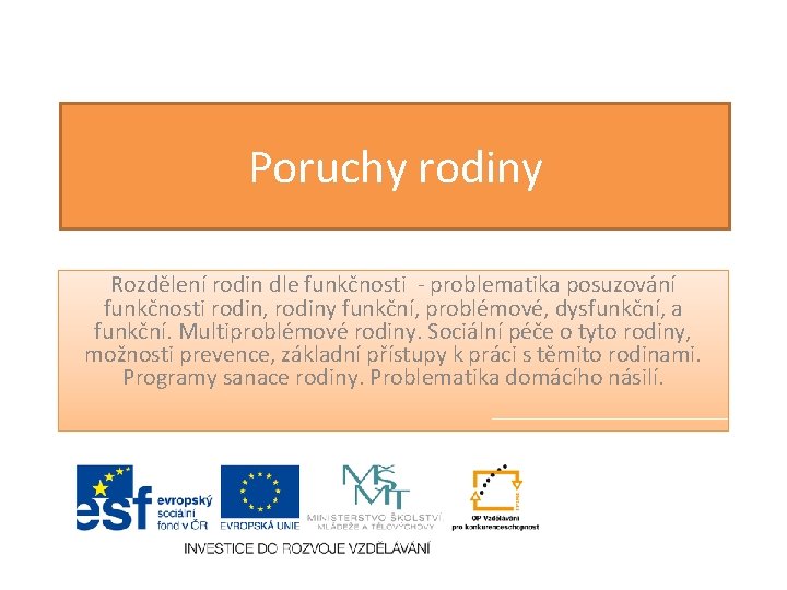 Poruchy rodiny Rozdělení rodin dle funkčnosti - problematika posuzování funkčnosti rodin, rodiny funkční, problémové,