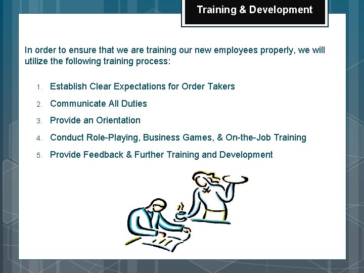 Training & Development In order to ensure that we are training our new employees