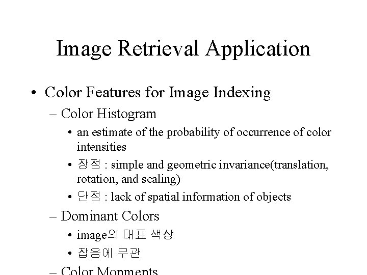 Image Retrieval Application • Color Features for Image Indexing – Color Histogram • an