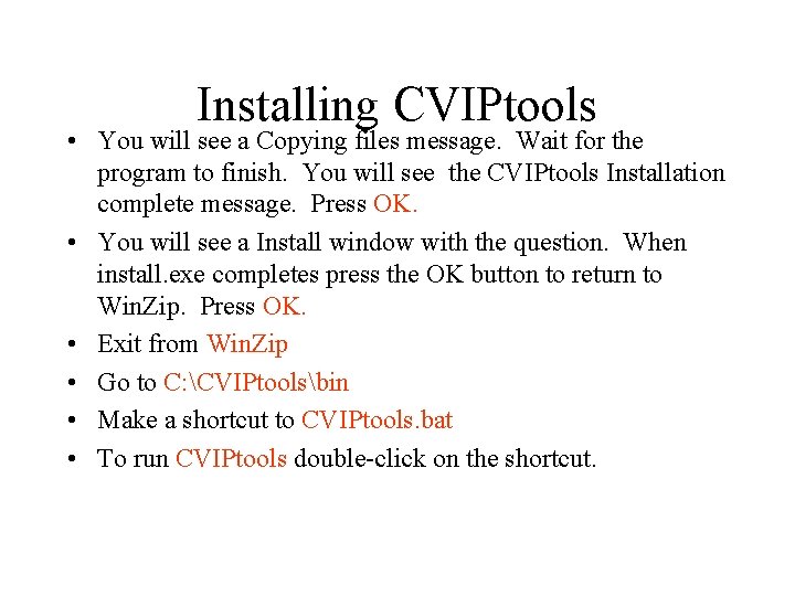 Installing CVIPtools • You will see a Copying files message. Wait for the program