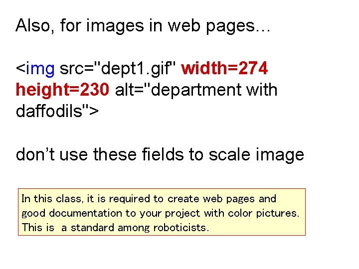 Also, for images in web pages… <img src="dept 1. gif" width=274 height=230 alt="department with