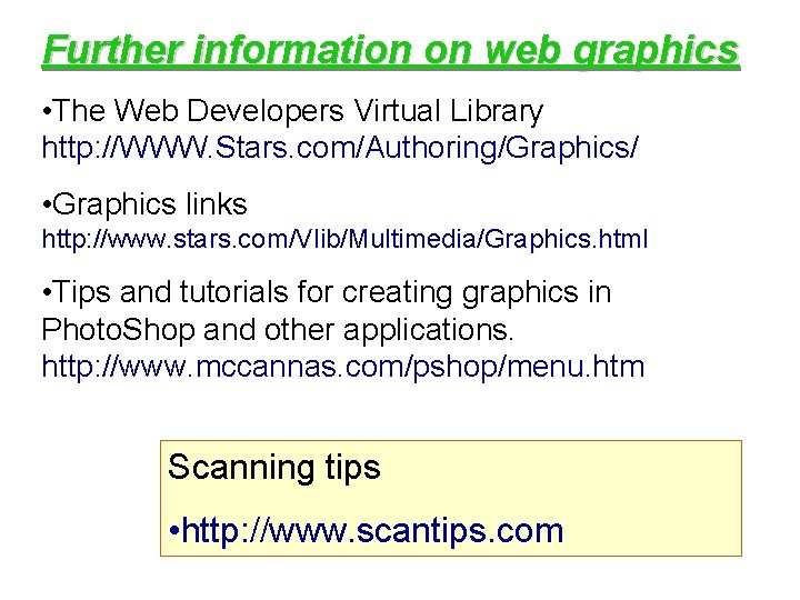 Further information on web graphics • The Web Developers Virtual Library http: //WWW. Stars.