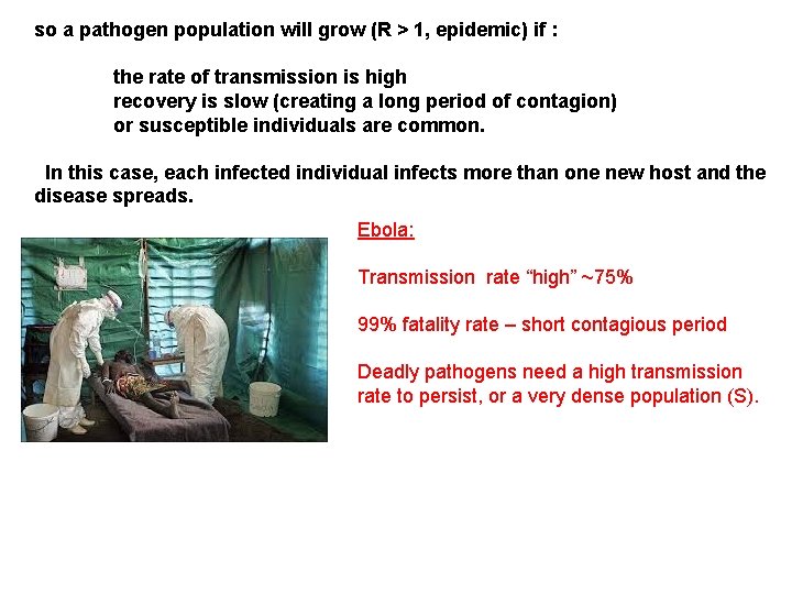 so a pathogen population will grow (R > 1, epidemic) if : the rate