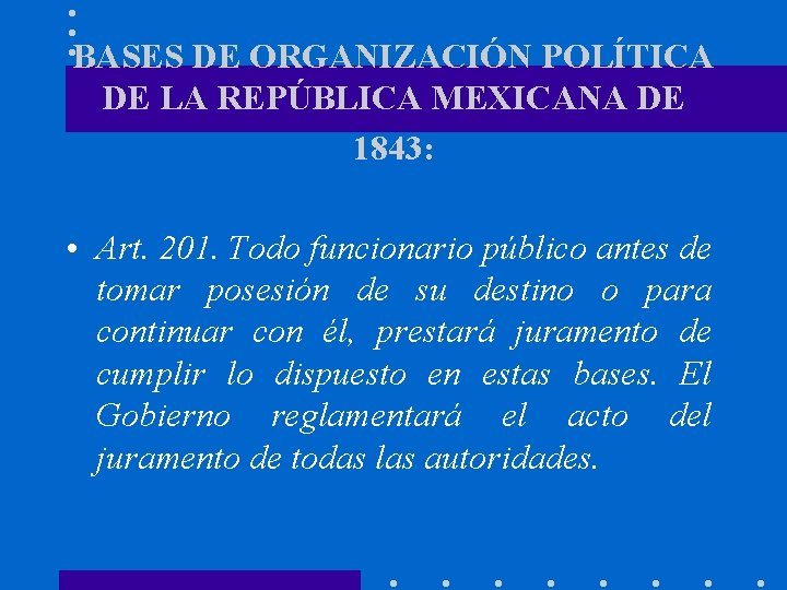 BASES DE ORGANIZACIÓN POLÍTICA DE LA REPÚBLICA MEXICANA DE 1843: • Art. 201. Todo