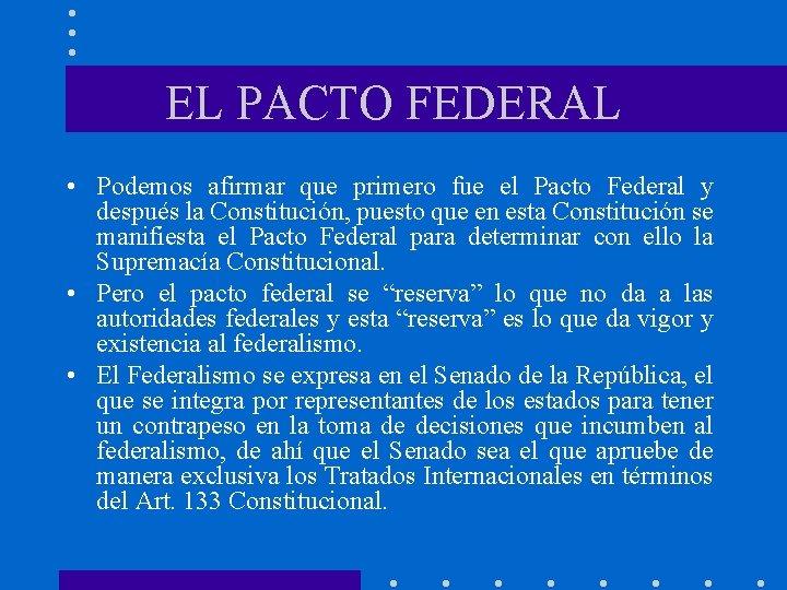 EL PACTO FEDERAL • Podemos afirmar que primero fue el Pacto Federal y después