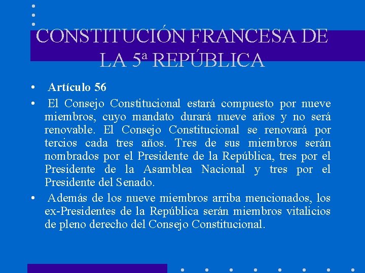 CONSTITUCIÓN FRANCESA DE LA 5ª REPÚBLICA • Artículo 56 • El Consejo Constitucional estará