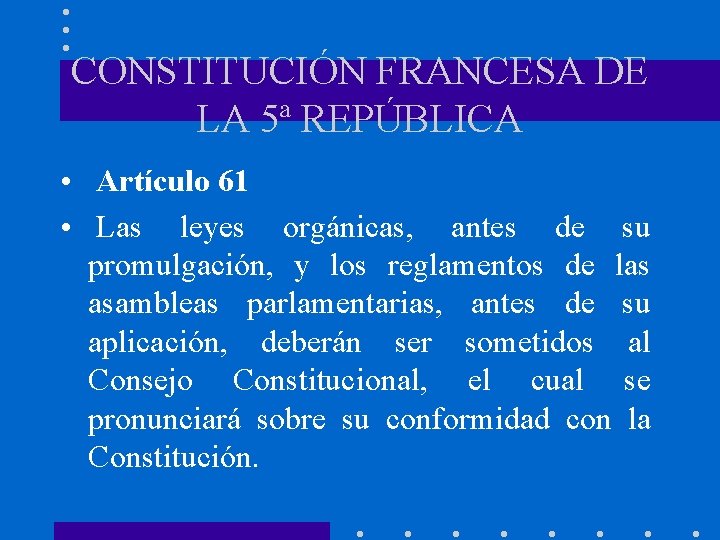 CONSTITUCIÓN FRANCESA DE LA 5ª REPÚBLICA • Artículo 61 • Las leyes orgánicas, antes