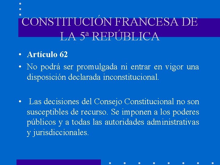 CONSTITUCIÓN FRANCESA DE LA 5ª REPÚBLICA • Artículo 62 • No podrá ser promulgada