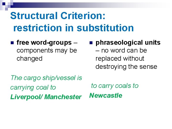 Structural Criterion: restriction in substitution n free word-groups – components may be changed The