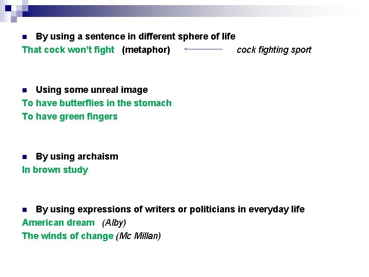 By using a sentence in different sphere of life That cock won’t fight (metaphor)