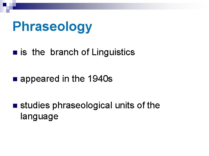 Phraseology n is the branch of Linguistics n appeared in the 1940 s n