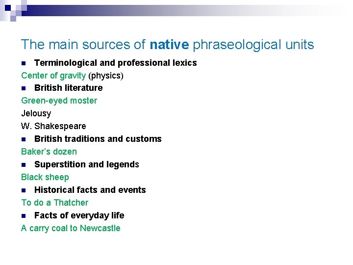 The main sources of native phraseological units Terminological and professional lexics Center of gravity