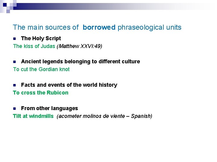 The main sources of borrowed phraseological units The Holy Script The kiss of Judas