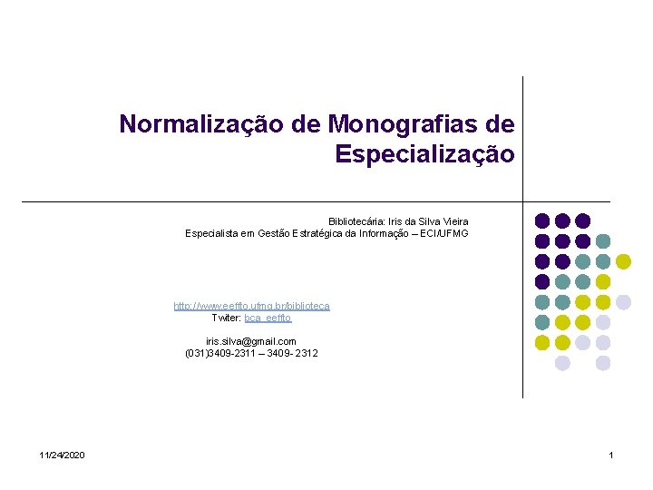 Normalização de Monografias de Especialização Bibliotecária: Iris da Silva Vieira Especialista em Gestão Estratégica
