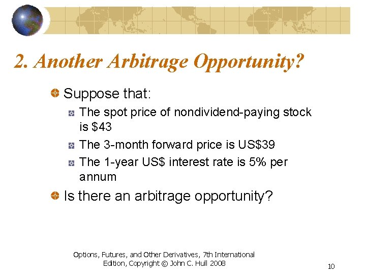 2. Another Arbitrage Opportunity? Suppose that: The spot price of nondividend-paying stock is $43