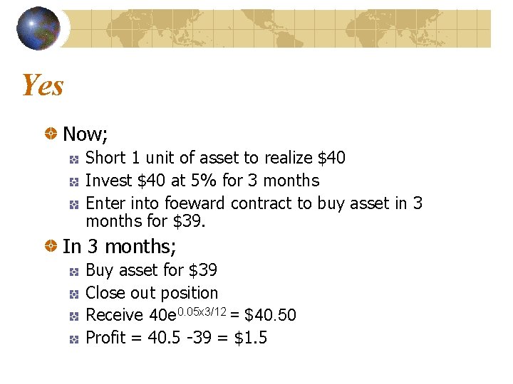 Yes Now; Short 1 unit of asset to realize $40 Invest $40 at 5%