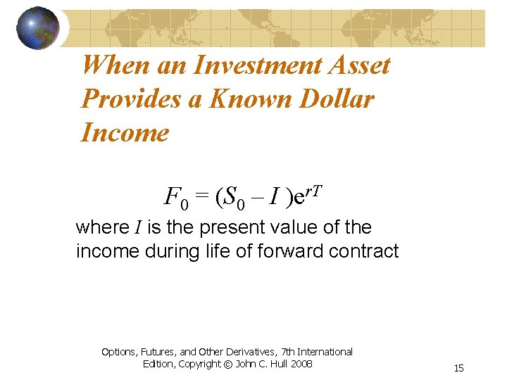 When an Investment Asset Provides a Known Dollar Income F 0 = (S 0