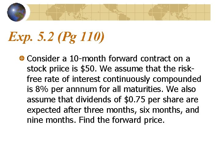 Exp. 5. 2 (Pg 110) Consider a 10 -month forward contract on a stock