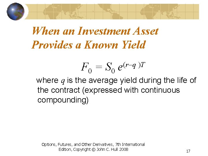 When an Investment Asset Provides a Known Yield F 0 = S 0 e(r–q