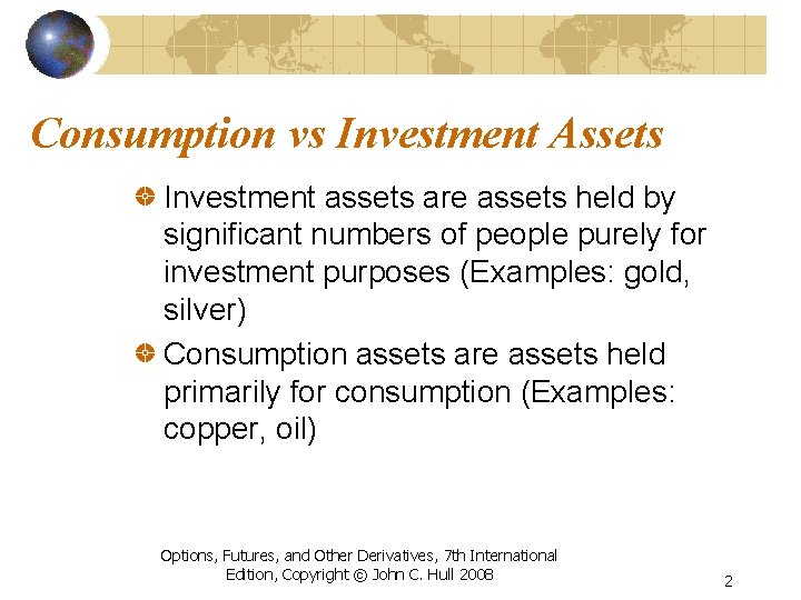 Consumption vs Investment Assets Investment assets are assets held by significant numbers of people