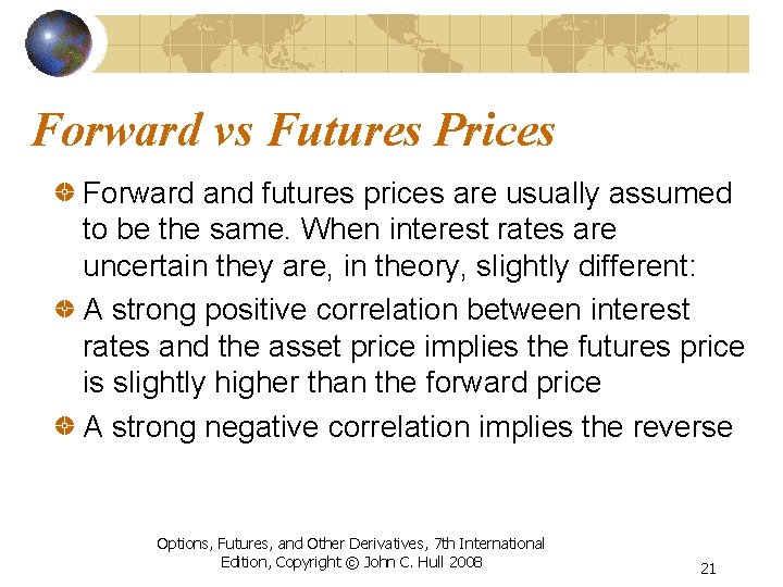 Forward vs Futures Prices Forward and futures prices are usually assumed to be the