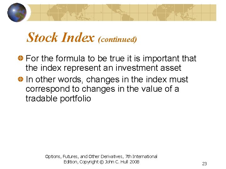 Stock Index (continued) For the formula to be true it is important that the