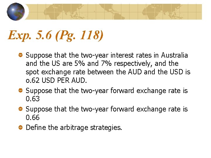 Exp. 5. 6 (Pg. 118) Suppose that the two-year interest rates in Australia and