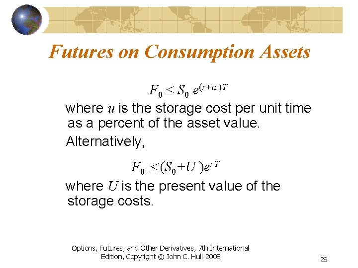 Futures on Consumption Assets F 0 S 0 e(r+u )T where u is the