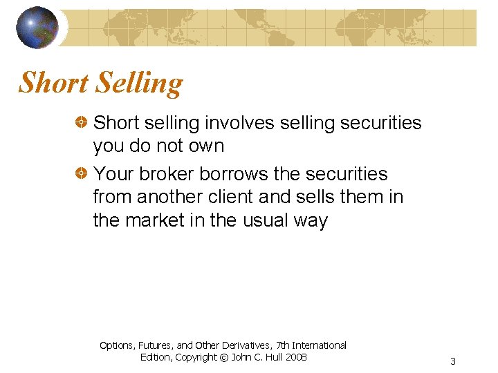 Short Selling Short selling involves selling securities you do not own Your broker borrows