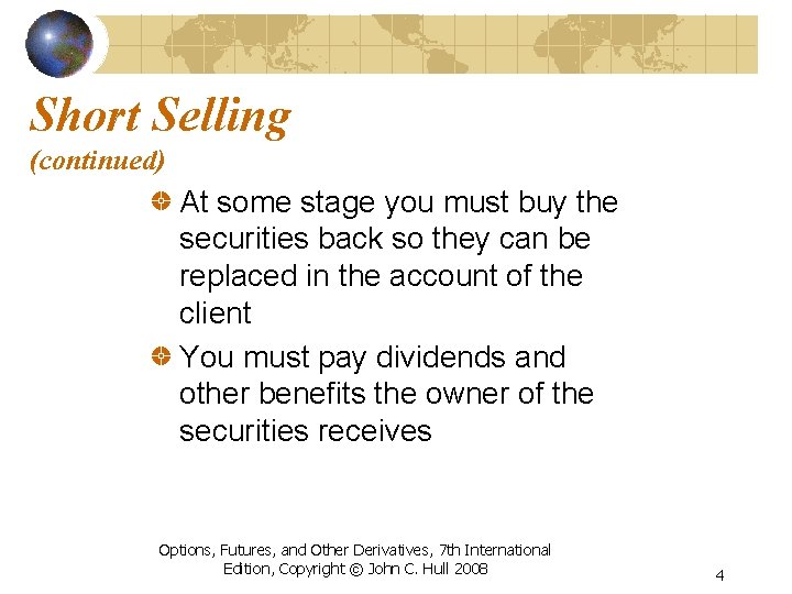 Short Selling (continued) At some stage you must buy the securities back so they