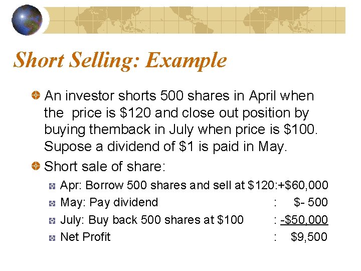 Short Selling: Example An investor shorts 500 shares in April when the price is