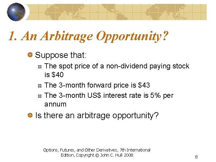 1. An Arbitrage Opportunity? Suppose that: The spot price of a non-dividend paying stock