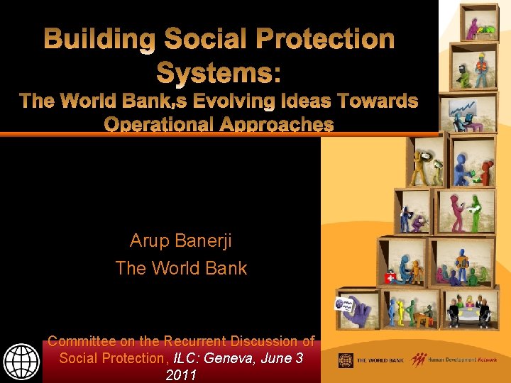 Arup Banerji The World Bank Committee on the Recurrent Discussion of Social Protection, ILC: