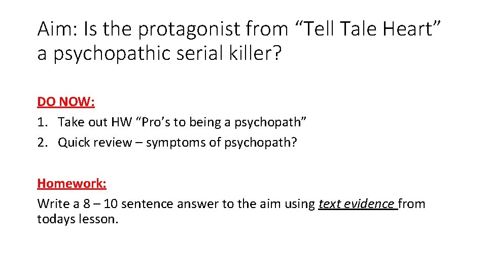 Aim: Is the protagonist from “Tell Tale Heart” a psychopathic serial killer? DO NOW: