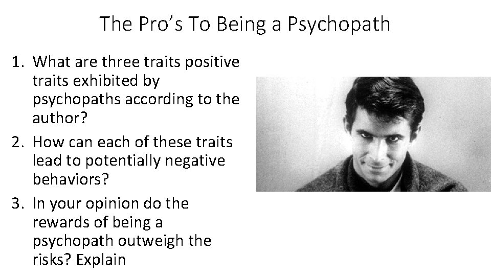 The Pro’s To Being a Psychopath 1. What are three traits positive traits exhibited
