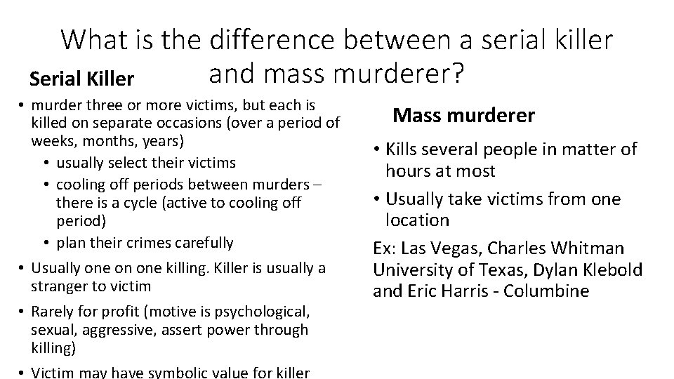 What is the difference between a serial killer and mass murderer? Serial Killer •