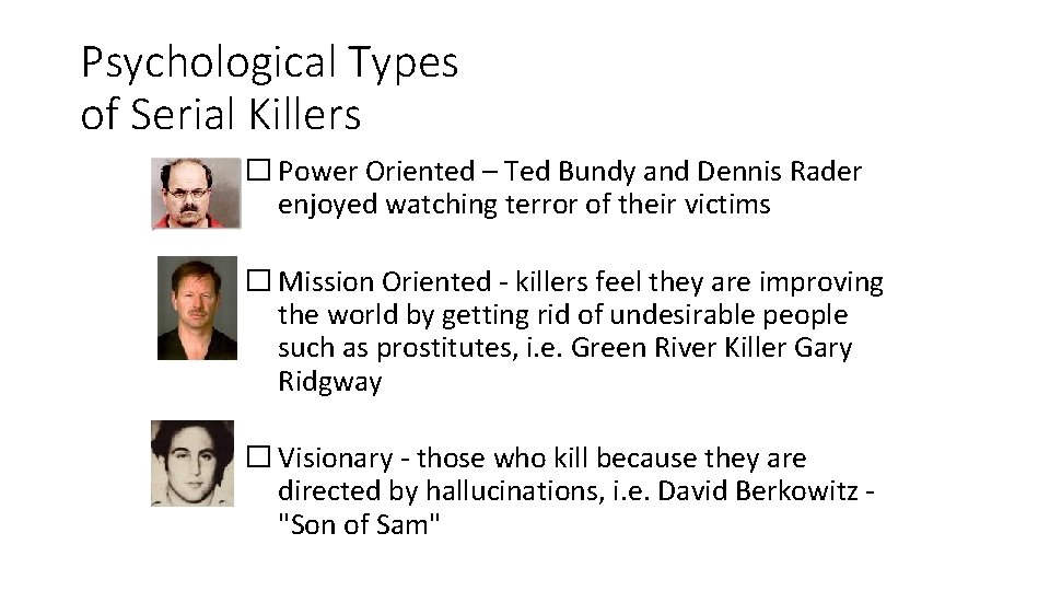 Psychological Types of Serial Killers � Power Oriented – Ted Bundy and Dennis Rader