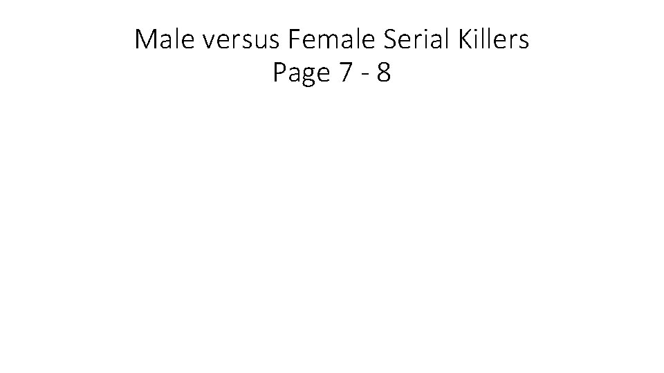 Male versus Female Serial Killers Page 7 - 8 