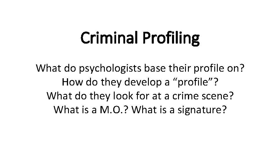 Criminal Profiling What do psychologists base their profile on? How do they develop a