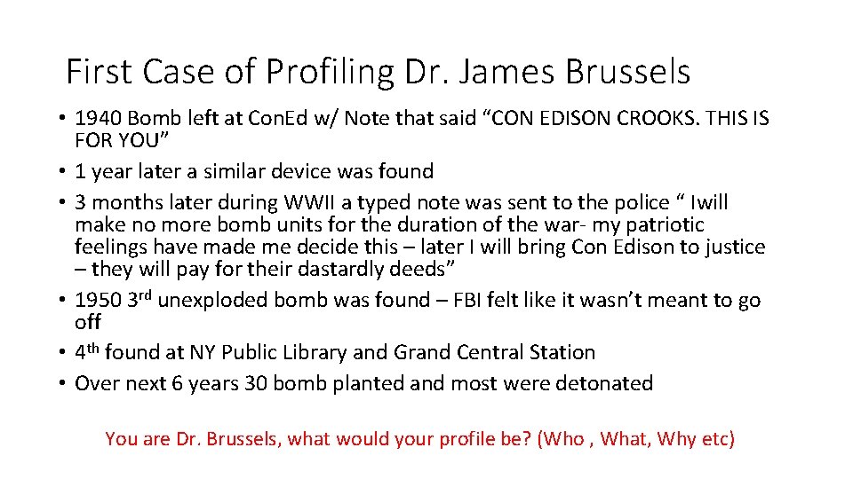First Case of Profiling Dr. James Brussels • 1940 Bomb left at Con. Ed