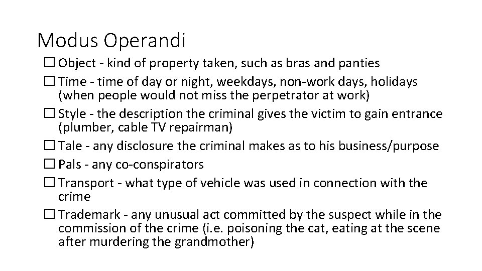 Modus Operandi � Object - kind of property taken, such as bras and panties