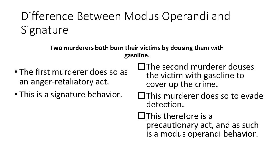 Difference Between Modus Operandi and Signature Two murderers both burn their victims by dousing