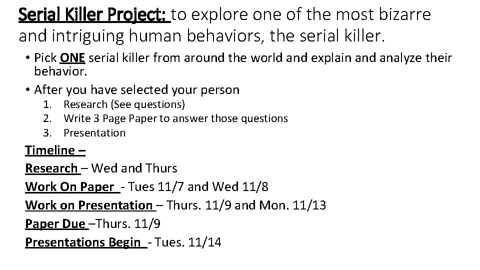Serial Killer Project: to explore one of the most bizarre and intriguing human behaviors,