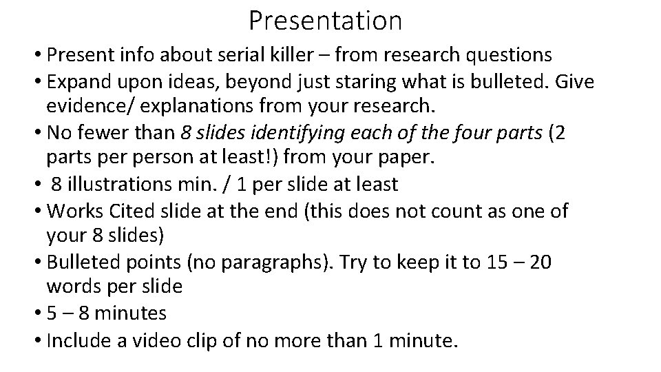 Presentation • Present info about serial killer – from research questions • Expand upon