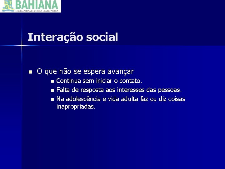 Interação social n O que não se espera avançar n n n Continua sem