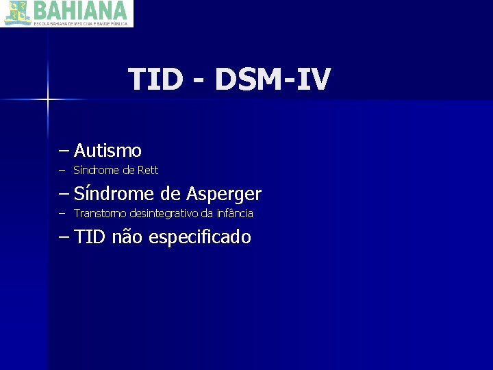TID - DSM-IV – Autismo – Síndrome de Rett – Síndrome de Asperger –