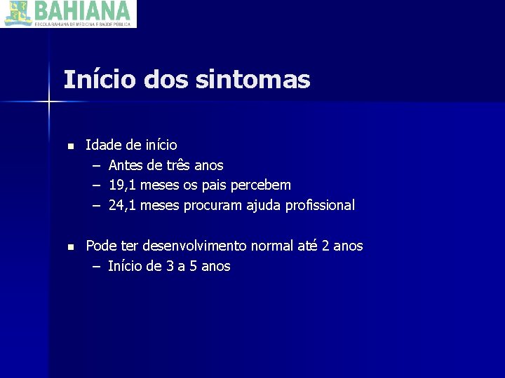 Início dos sintomas n Idade de início – Antes de três anos – 19,