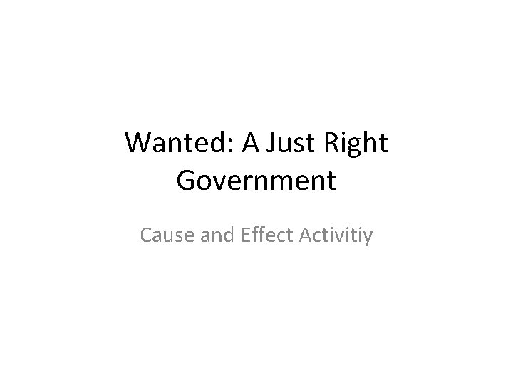 Wanted: A Just Right Government Cause and Effect Activitiy 