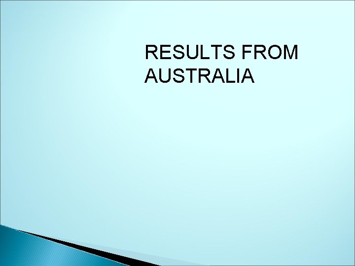RESULTS FROM AUSTRALIA 