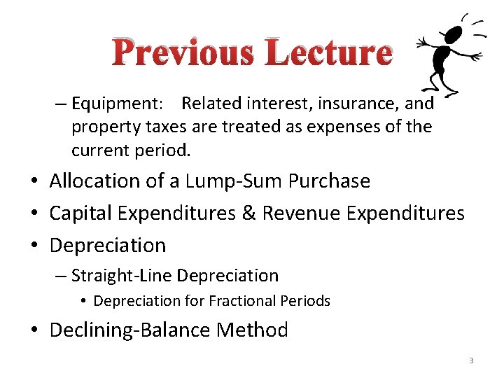 Previous Lecture – Equipment: Related interest, insurance, and property taxes are treated as expenses